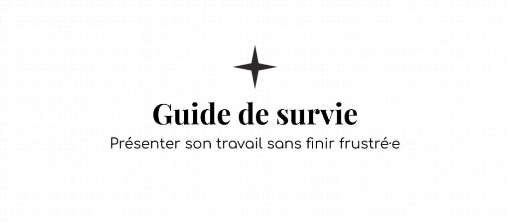 Guide de survie : Présenter son travail sans finir frustré·e