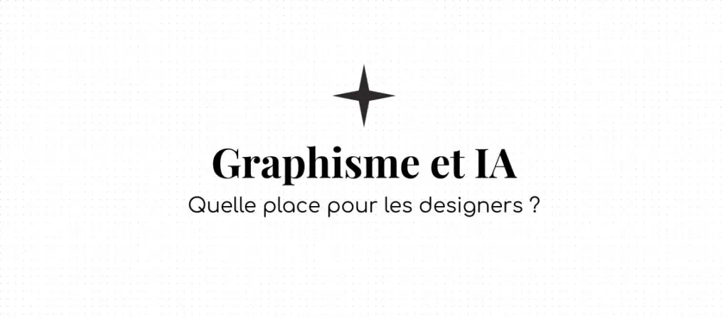 Graphisme et IA : Quelle place pour les designers ?